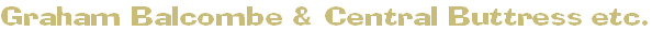 Graham Balcombe & Central Buttress etc.